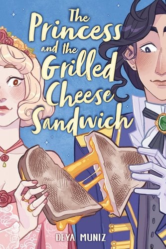 The Princess and the Grilled Cheese Sandwich by Deya Muniz 